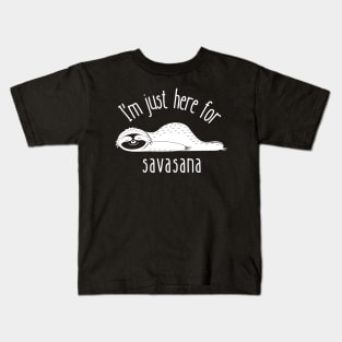 I'm Just Here for Savasana | Funny Yoga | Yogi Kids T-Shirt